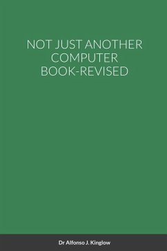 NOT JUST ANOTHER COMPUTER BOOK-REVISED - Kinglow, Alfonso