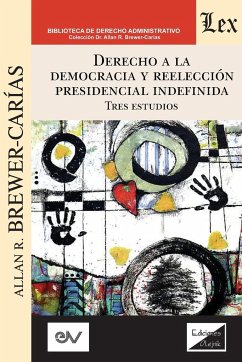 DERECHO A LA DEMOCRACIA Y REELECCIÓN PRESIDENCIAL INDEFINIDA - Brewer-Carias, Allan R.