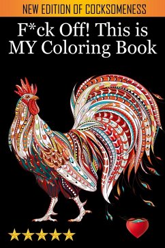 F*ck Off! This is MY Coloring Book - Adult Coloring Books; Coloring Books for Adults; Adult Colouring Books
