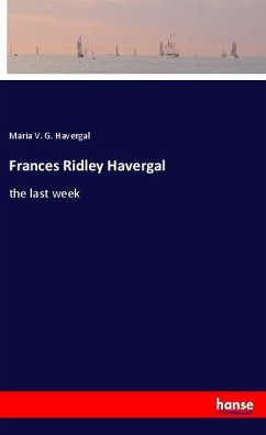 Frances Ridley Havergal - Havergal, Maria V. G.