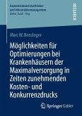 Möglichkeiten für Optimierungen bei Krankenhäusern der Maximalversorgung in Zeiten zunehmenden Kosten- und Konkurrenzdrucks (eBook, PDF)