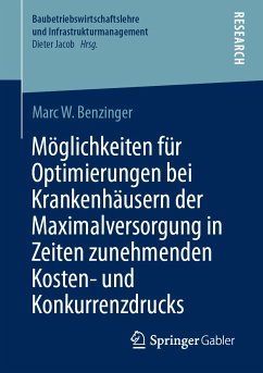 Möglichkeiten für Optimierungen bei Krankenhäusern der Maximalversorgung in Zeiten zunehmenden Kosten- und Konkurrenzdrucks (eBook, PDF) - Benzinger, Marc W.