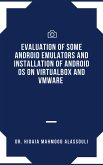 Evaluation of Some Android Emulators and Installation of Android OS on Virtualbox and VMware (eBook, ePUB)