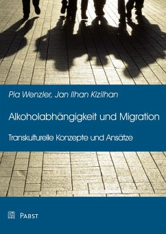 Alkoholabhängigkeit und Migration (eBook, PDF) - Kizilhan, Jan Ilhan; Wenzler, Pia