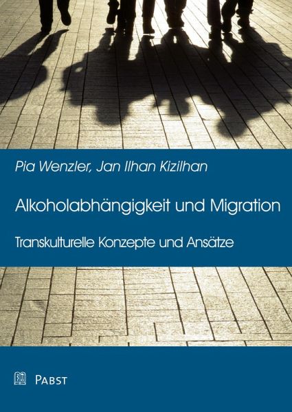 Alkoholabhängigkeit und Migration (eBook, PDF) Alkoholabhängigkeit und Migration (eBook, PDF)