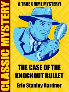 The Case of the Knockout Bullet (eBook, ePUB) - Gardner, Erle Stanley