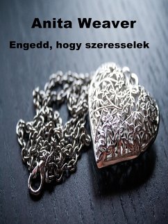 Engedd, hogy szeresselek (eBook, ePUB) - Weaver, Anita