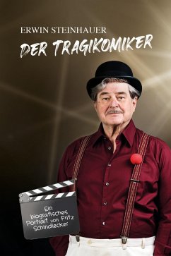 Erwin Steinhauer - Der Tragikomiker (eBook, ePUB) - Steinhauer, Erwin; Schindlecker, Fritz