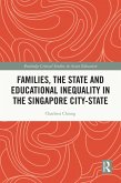 Families, the State and Educational Inequality in the Singapore City-State (eBook, ePUB)