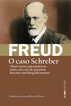 Observações psicanalíticas sobre um caso de paranoia (dementia paranoides) descrito autobiograficamente [O caso Schreber] (eBook, ePUB) - Freud, Sigmund