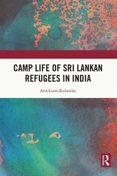 Camp Life of Sri Lankan Refugees in India (eBook, PDF) - Kulandai, Arockiam