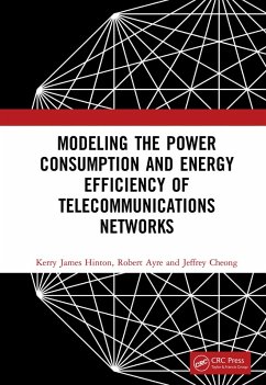 Modeling the Power Consumption and Energy Efficiency of Telecommunications Networks (eBook, PDF) - Hinton, Kerry James; Ayre, Robert; Cheong, Jeffrey