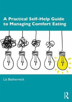 A Practical Self-Help Guide to Managing Comfort Eating (eBook, ePUB) - Blatherwick, Liz