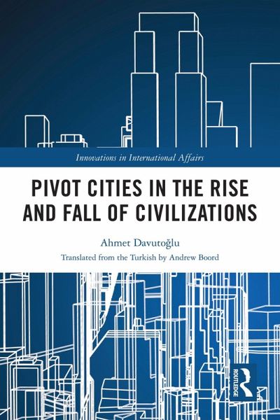 Pivot Cities in the Rise and Fall of Civilizations (eBook, PDF) Pivot Cities in the Rise and Fall of Civilizations (eBook, PDF)