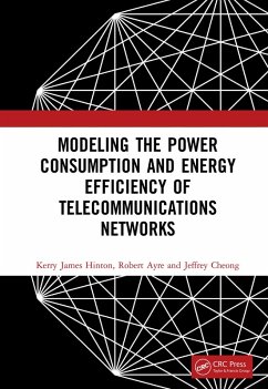 Modeling the Power Consumption and Energy Efficiency of Telecommunications Networks (eBook, ePUB) - Hinton, Kerry James; Ayre, Robert; Cheong, Jeffrey