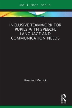 Inclusive Teamwork for Pupils with Speech, Language and Communication Needs (eBook, ePUB) - Merrick, Rosalind
