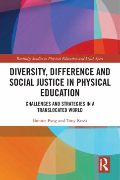 Diversity, Difference and Social Justice in Physical Education (eBook, PDF) - Pang, Bonnie; Rossi, Tony
