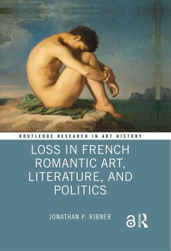 Loss in French Romantic Art, Literature, and Politics (eBook, ePUB) - Ribner, Jonathan P.