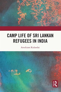 Camp Life of Sri Lankan Refugees in India (eBook, ePUB) - Kulandai, Arockiam