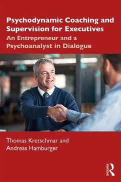 Psychodynamic Coaching and Supervision for Executives (eBook, ePUB) - Kretschmar, Thomas; Hamburger, Andreas