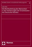 Die Rechtsstellung des Monarchen in den Verfassungen der Einzelstaaten des Deutschen Bundes