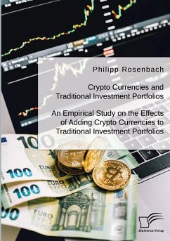 Crypto Currencies and Traditional Investment Portfolios. An Empirical Study on the Effects of Adding Crypto Currencies to Traditional Investment Portfolios - Rosenbach, Philipp