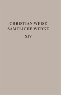 Schauspiele I / Christian Weise: Sämtliche Werke Band 14 - Weise, Christian