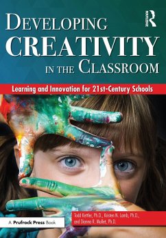 Developing Creativity in the Classroom (eBook, ePUB) - Kettler, Todd; Lamb, Kristen N.; Mullet, Dianna R.