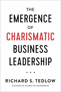 The Emergence of Charismatic Business Leadership (eBook, ePUB) - Tedlow, Richard S.