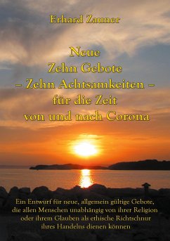 Neue Zehn Gebote - Zehn Achtsamkeiten - für die Zeit von und nach Corona - Zauner, Erhard