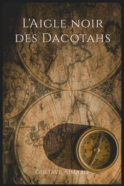 L'Aigle noir des Dacotahs (eBook, ePUB) - Aimard, Gustave