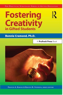 Fostering Creativity in Gifted Students (eBook, PDF) - Cramond, Bonnie; Karnes, Frances; Stephens, Kristen R.