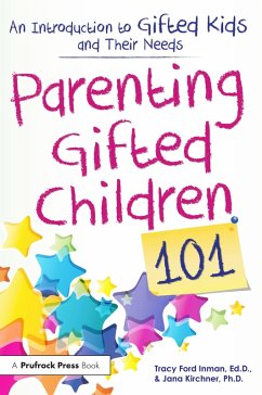 Parenting Gifted Children 101 (eBook, ePUB) - Inman, Tracy Ford; Kirchner, Jana