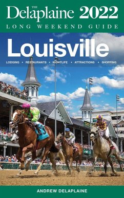 Cover Louisville - The Delaplaine 2022 Long Weekend Guide (eBook, ePUB)