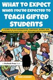 What to Expect When You're Expected to Teach Gifted Students (eBook, ePUB)