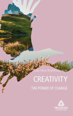 4 CREATIVITY: The Power of Change - Roethlisberger, Linda Vera