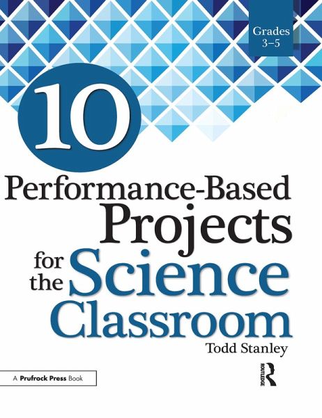 10 Performance-Based Projects for the Science Classroom (eBook, ePUB) 10 Performance-Based Projects for the Science Classroom (eBook, ePUB)
