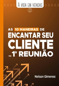 As 10 maneiras de encantar seu cliente na 1ª reunião (eBook, ePUB) - Gimenez, Nelson