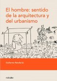 El hombre: sentido de la arquitectura y del urbanismo (eBook, PDF)