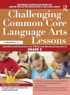Challenging Common Core Language Arts Lessons (eBook, PDF) - Clg Of William And Mary/Ctr Gift Ed; Bryan Talbot, Molly