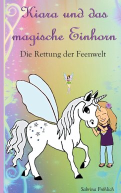 Kiara und das magische Einhorn - Fröhlich, Sabrina