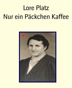 Nur ein Päckchen Kaffee (eBook, ePUB) - Platz, Lore