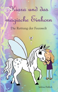 Kiara und das magische Einhorn - Fröhlich, Sabrina