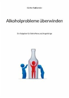 Alkoholprobleme überwinden - Fassbender, Günter