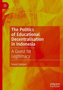 The Politics of Educational Decentralisation in Indonesia - Zamjani, Irsyad