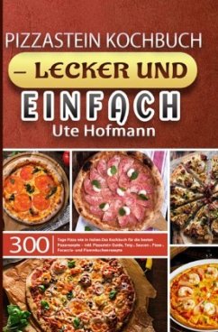 Pizzastein Kochbuch - lecker und einfach - Hofmann, Ute