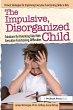 The Impulsive, Disorganized Child... - Bild 1