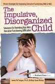 The Impulsive, Disorganized Child (eBook, PDF)