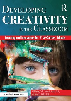 Developing Creativity in the Classroom (eBook, PDF) - Kettler, Todd; Lamb, Kristen N.; Mullet, Dianna R.