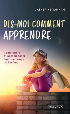 Dis-moi comment apprendre (eBook, ePUB) - Vanham, Catherine